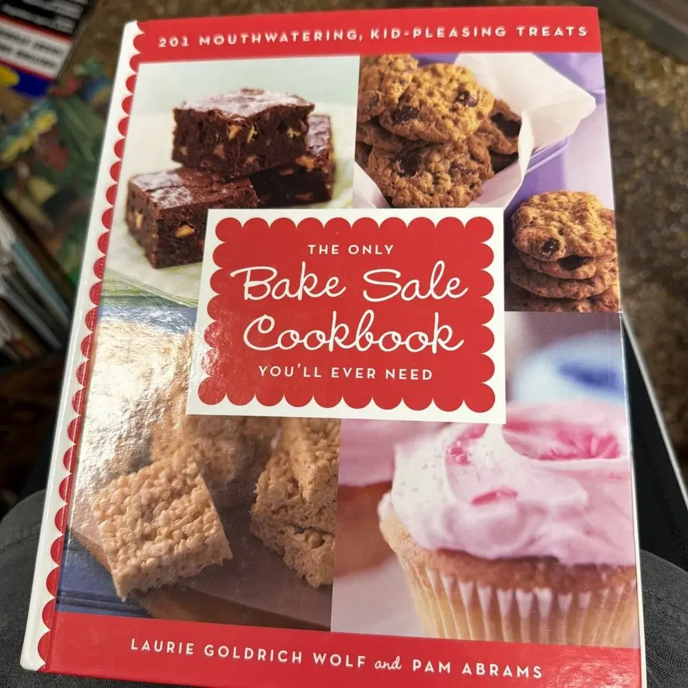 The Only‎ Bake Sale Cookbook You'll Ever Need : 201 Mouthwatering, Kid Pleasing